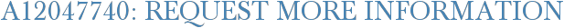 A12047740: Request More Information