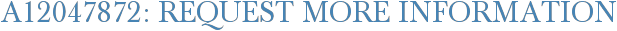 A12047872: Request More Information