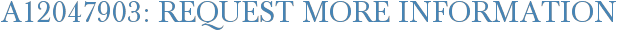 A12047903: Request More Information