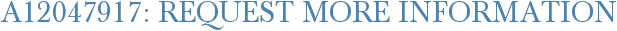 A12047917: Request More Information