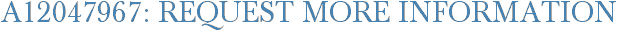 A12047967: Request More Information