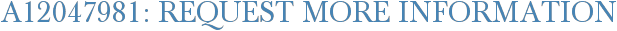 A12047981: Request More Information