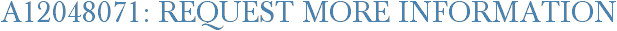 A12048071: Request More Information