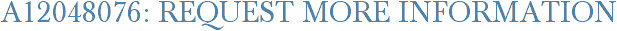 A12048076: Request More Information