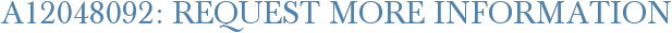 A12048092: Request More Information