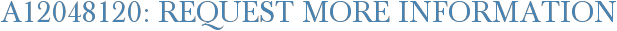 A12048120: Request More Information