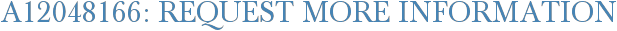 A12048166: Request More Information