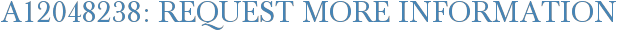 A12048238: Request More Information