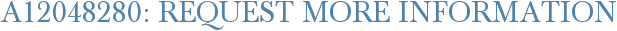 A12048280: Request More Information
