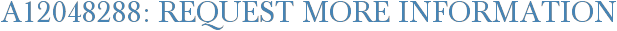 A12048288: Request More Information