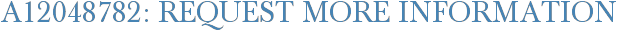 A12048782: Request More Information