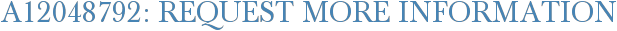 A12048792: Request More Information