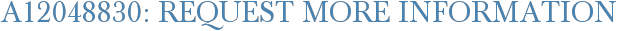 A12048830: Request More Information