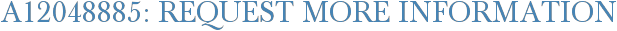 A12048885: Request More Information