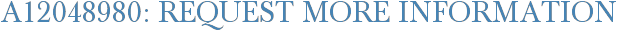 A12048980: Request More Information
