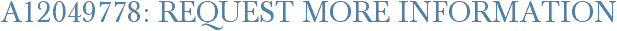 A12049778: Request More Information