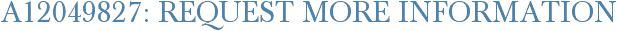 A12049827: Request More Information
