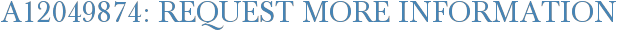 A12049874: Request More Information