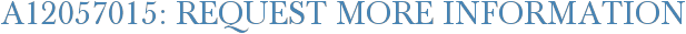 A12057015: Request More Information