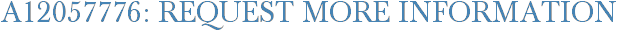 A12057776: Request More Information