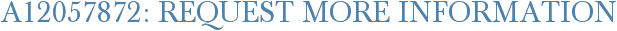 A12057872: Request More Information