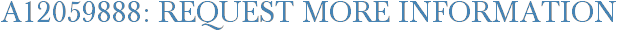 A12059888: Request More Information