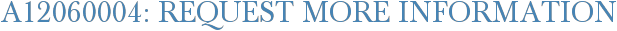 A12060004: Request More Information