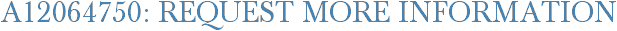 A12064750: Request More Information