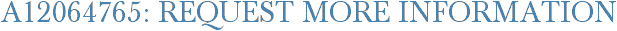 A12064765: Request More Information