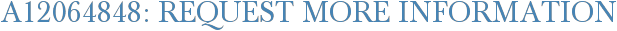 A12064848: Request More Information