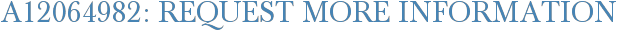 A12064982: Request More Information