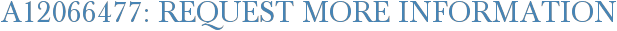A12066477: Request More Information