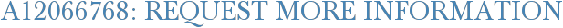 A12066768: Request More Information