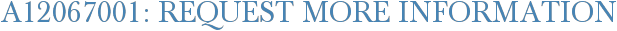 A12067001: Request More Information