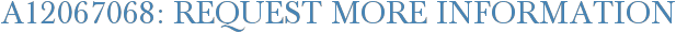 A12067068: Request More Information