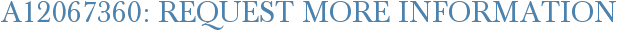 A12067360: Request More Information