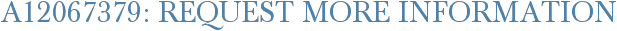 A12067379: Request More Information