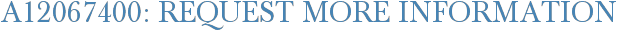 A12067400: Request More Information