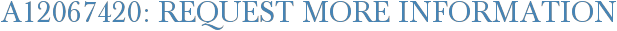 A12067420: Request More Information