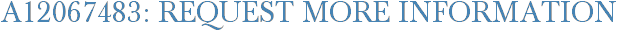 A12067483: Request More Information