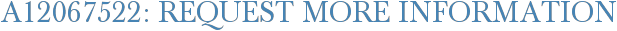 A12067522: Request More Information