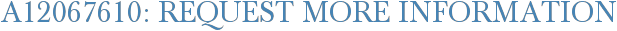 A12067610: Request More Information