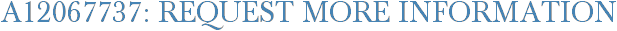 A12067737: Request More Information