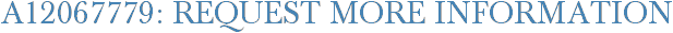 A12067779: Request More Information