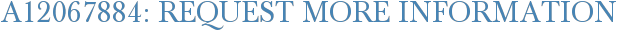 A12067884: Request More Information