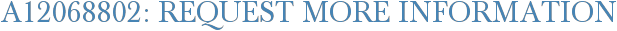 A12068802: Request More Information