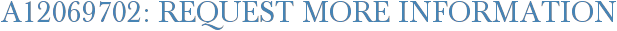 A12069702: Request More Information