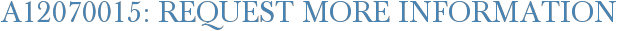 A12070015: Request More Information