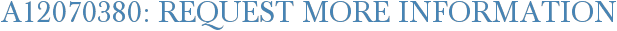 A12070380: Request More Information