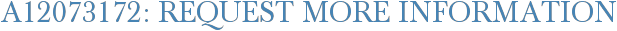 A12073172: Request More Information